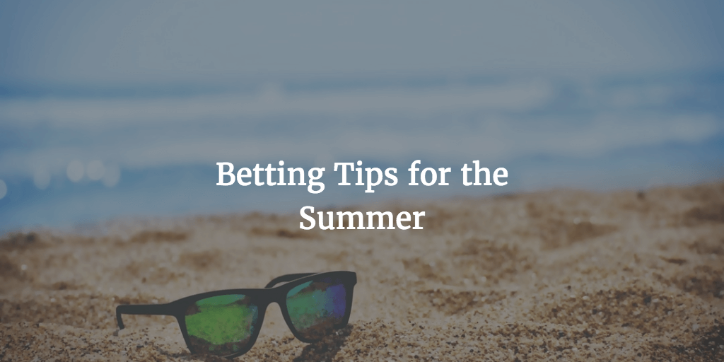 Betting tips for the Summer
