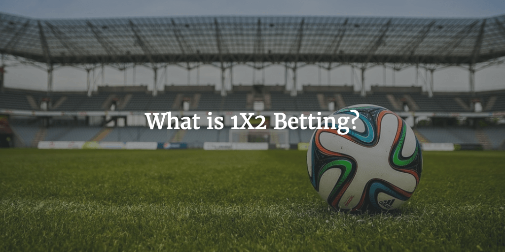 What is 1X2 Betting?